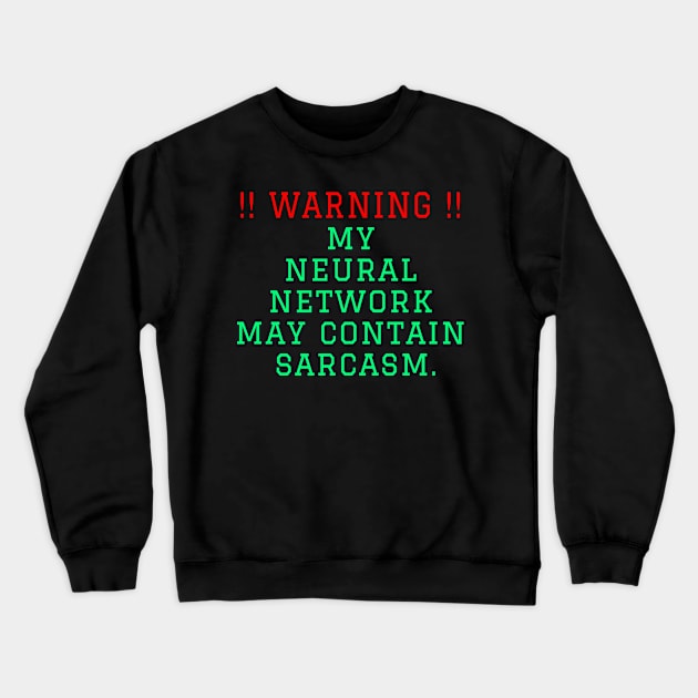 Warning: my neural network may contain sarcasm Crewneck Sweatshirt by TWOintoA